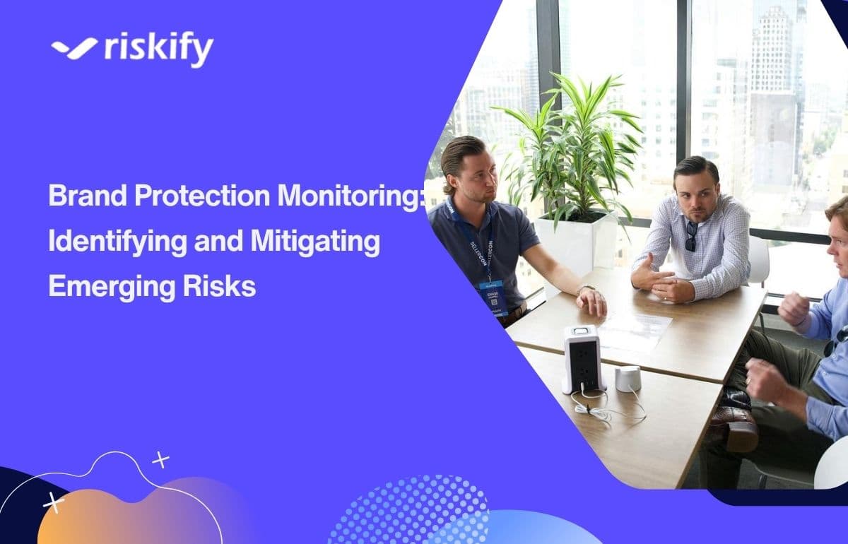 Brand Protection Monitoring: Identifying and Mitigating Emerging Risks