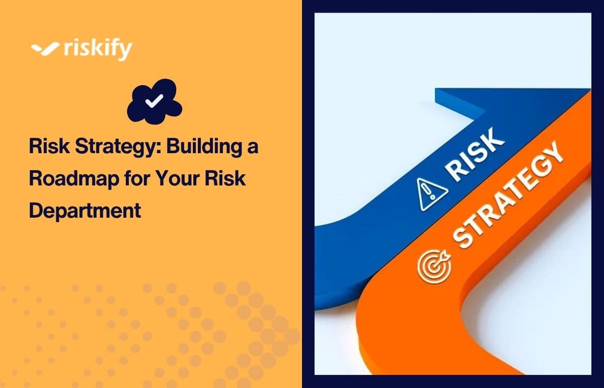 Risk Strategy: Building a Roadmap for Your Risk Department