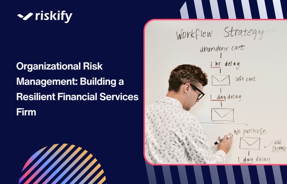 Organizational Risk Management: Building a Resilient Financial Services Firm
